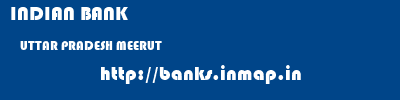 INDIAN BANK  UTTAR PRADESH MEERUT    banks information 